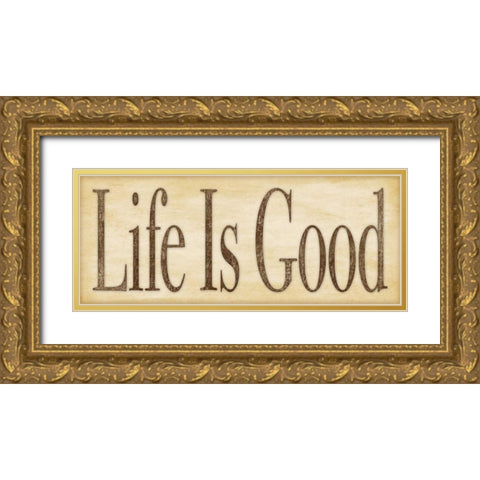 Life is Good Gold Ornate Wood Framed Art Print with Double Matting by Marrott, Stephanie