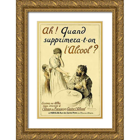 Ah! Quand Supprimera-t-on Lâ€™Alcool? Gold Ornate Wood Framed Art Print with Double Matting by Chavannaz