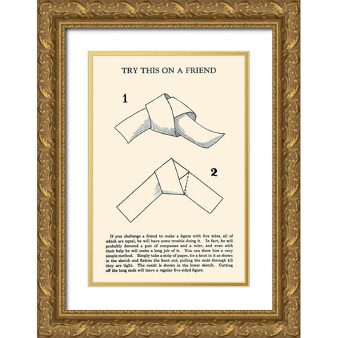 Try This on a Friend - 5 Equal Sides Gold Ornate Wood Framed Art Print with Double Matting by Retromagic
