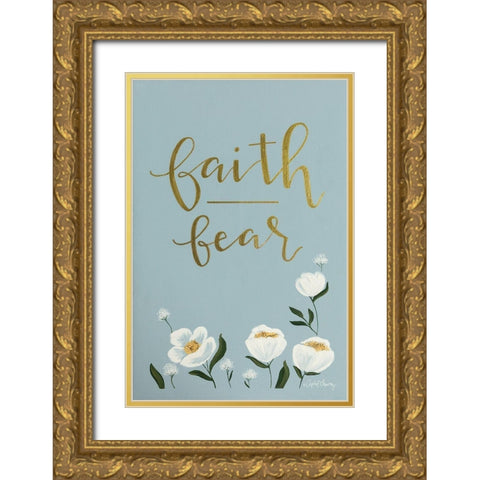 Faith Fear Flowers Gold Ornate Wood Framed Art Print with Double Matting by Chavez, April