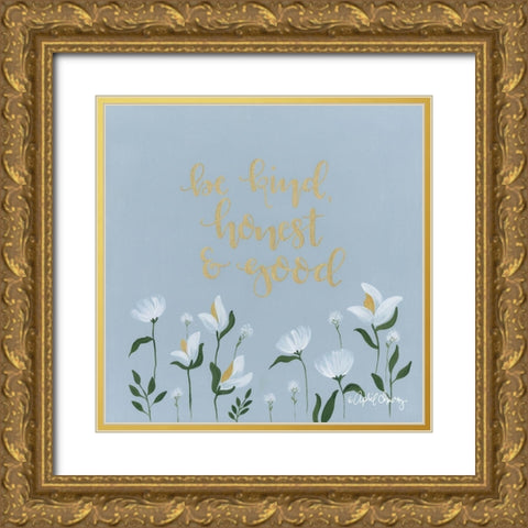 Be Kind, Honest and Good  Gold Ornate Wood Framed Art Print with Double Matting by Chavez, April