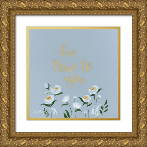 Be True to You   Gold Ornate Wood Framed Art Print with Double Matting by Chavez, April