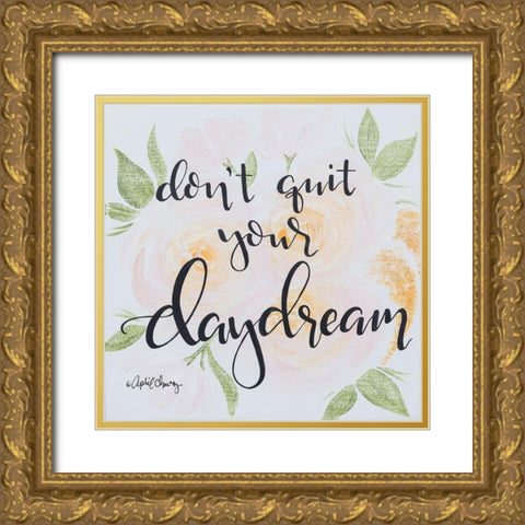 Dont Quit Your Daydream Gold Ornate Wood Framed Art Print with Double Matting by Chavez, April