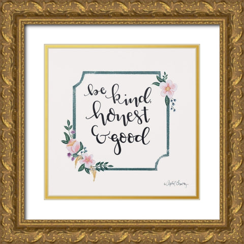 Be Kind, Honest and Good Gold Ornate Wood Framed Art Print with Double Matting by Chavez, April