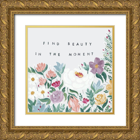 Find Beauty in the Moment Floral Gold Ornate Wood Framed Art Print with Double Matting by Chavez, April