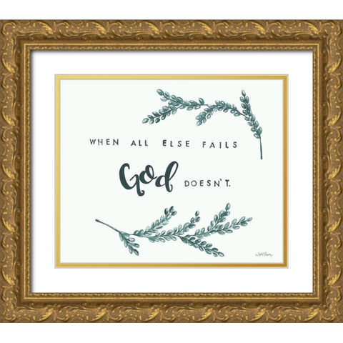 When All Else Fails God Doesnt     Gold Ornate Wood Framed Art Print with Double Matting by Chavez, April