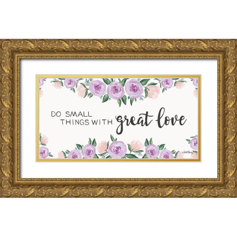 Do Small Things with Great Love Gold Ornate Wood Framed Art Print with Double Matting by Chavez, April