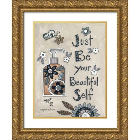 Just Be Your Beautiful Self Gold Ornate Wood Framed Art Print with Double Matting by LaPoint, Annie