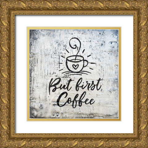 But First Coffee Gold Ornate Wood Framed Art Print with Double Matting by Hallowell, Britt
