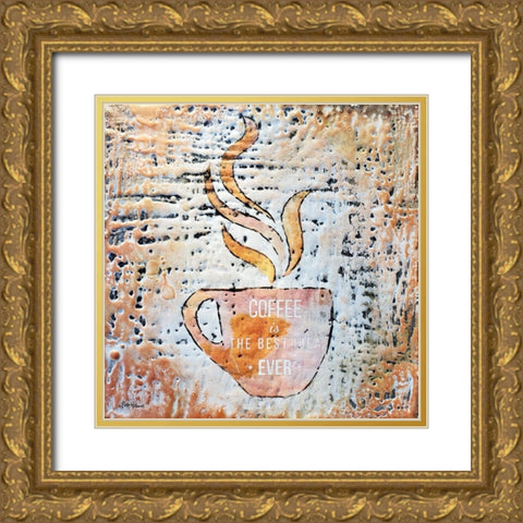 Coffee is the Best Idea Ever Gold Ornate Wood Framed Art Print with Double Matting by Hallowell, Britt