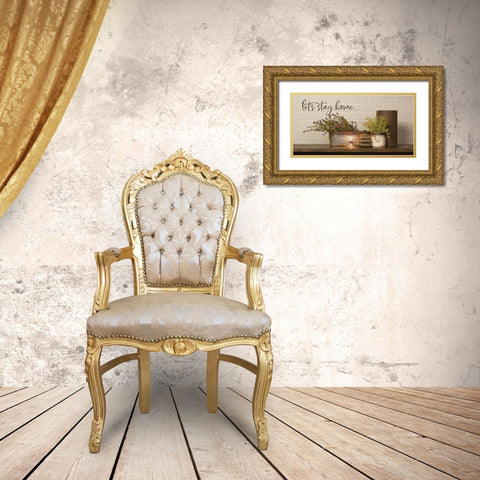 Lets Stay Home Gold Ornate Wood Framed Art Print with Double Matting by Boyer, Susie