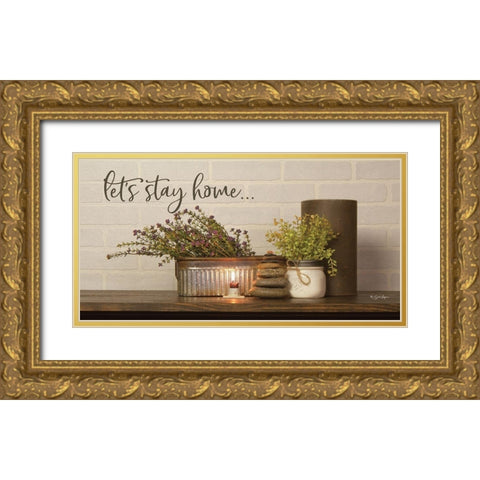 Lets Stay Home Gold Ornate Wood Framed Art Print with Double Matting by Boyer, Susie