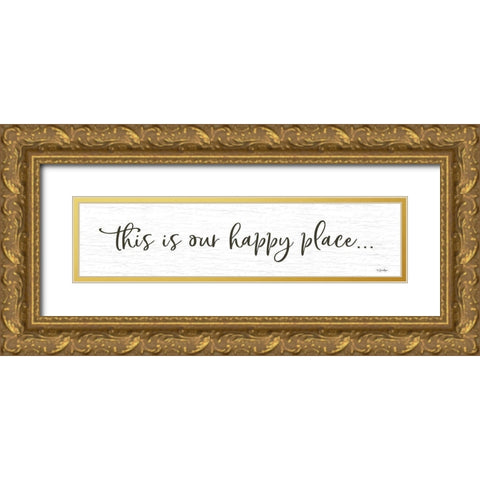 This is Our Happy Place I    Gold Ornate Wood Framed Art Print with Double Matting by Boyer, Susie