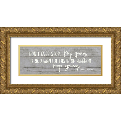 Dont Ever Stop Gold Ornate Wood Framed Art Print with Double Matting by Boyer, Susie