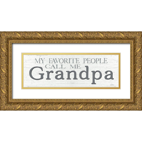 My Favorite People Call Me Grandpa Gold Ornate Wood Framed Art Print with Double Matting by Boyer, Susie