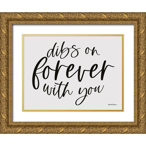 Dibs on Forever with You Gold Ornate Wood Framed Art Print with Double Matting by Boyer, Susie