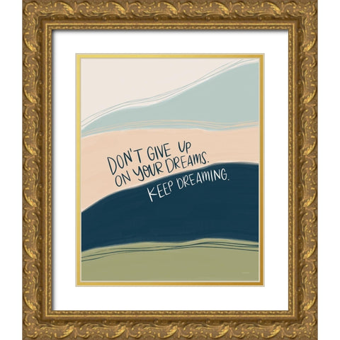 Keep Dreaming    Gold Ornate Wood Framed Art Print with Double Matting by Lady Louise Designs
