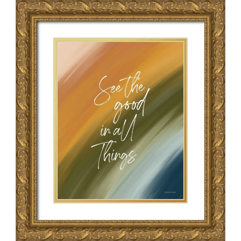 See the Good in All Things Gold Ornate Wood Framed Art Print with Double Matting by Lady Louise Designs