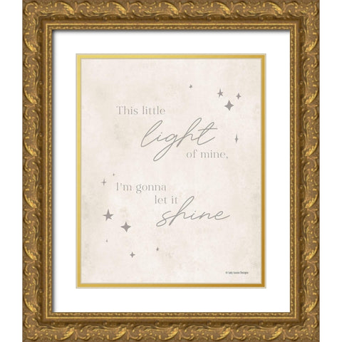 Let Your Light Shine    Gold Ornate Wood Framed Art Print with Double Matting by Lady Louise Designs