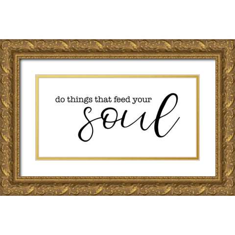 Feed Your Soul Gold Ornate Wood Framed Art Print with Double Matting by Cloverfield And Co.