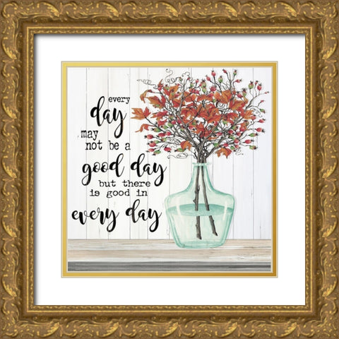Good day in Every Day Gold Ornate Wood Framed Art Print with Double Matting by Jacobs, Cindy