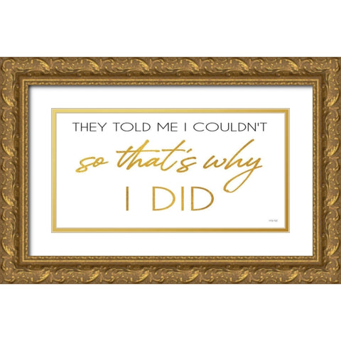 I Did Gold Ornate Wood Framed Art Print with Double Matting by Jacobs, Cindy