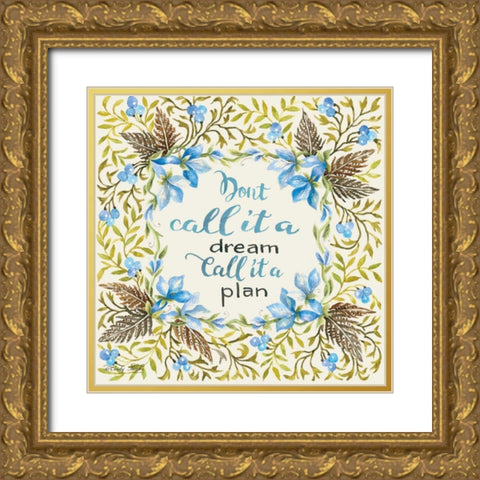 Dont Call It a Dream Gold Ornate Wood Framed Art Print with Double Matting by Jacobs, Cindy