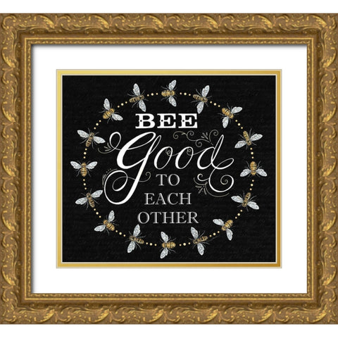 Bee Good to Each Others Gold Ornate Wood Framed Art Print with Double Matting by Strain, Deb