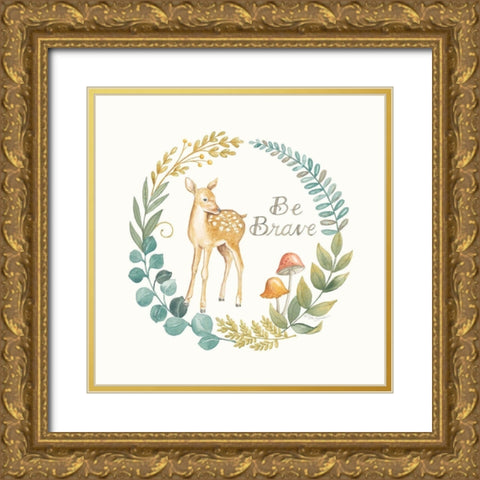 Be Brave Deer Gold Ornate Wood Framed Art Print with Double Matting by Strain, Deb