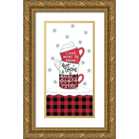 Drink Hot Cocoa And Watch Christmas Movies Gold Ornate Wood Framed Art Print with Double Matting by Strain, Deb