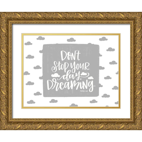 Dont Stop Your Day Dreaming Gold Ornate Wood Framed Art Print with Double Matting by Imperfect Dust
