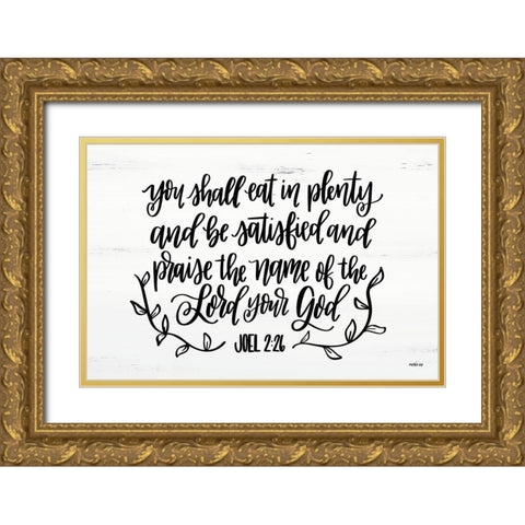 Eat in Plenty Joel 2:26  Gold Ornate Wood Framed Art Print with Double Matting by Imperfect Dust