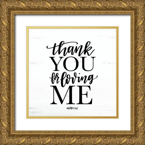 Thank You for Loving Me Gold Ornate Wood Framed Art Print with Double Matting by Imperfect Dust