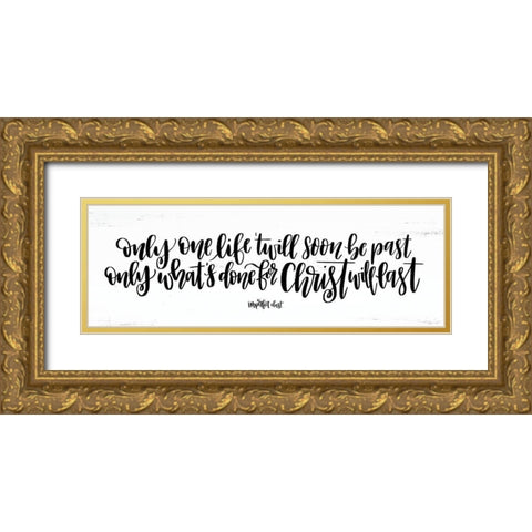 Only One Life Gold Ornate Wood Framed Art Print with Double Matting by Imperfect Dust