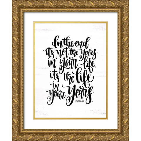 Life in Your Years Gold Ornate Wood Framed Art Print with Double Matting by Imperfect Dust
