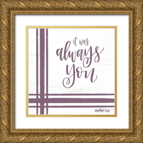 Always You Gold Ornate Wood Framed Art Print with Double Matting by Imperfect Dust