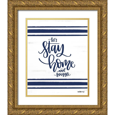 Lets Stay Home     Gold Ornate Wood Framed Art Print with Double Matting by Imperfect Dust