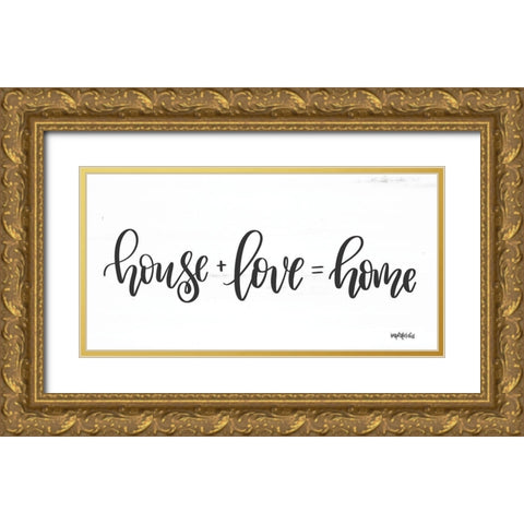 House + Love = Home Gold Ornate Wood Framed Art Print with Double Matting by Imperfect Dust