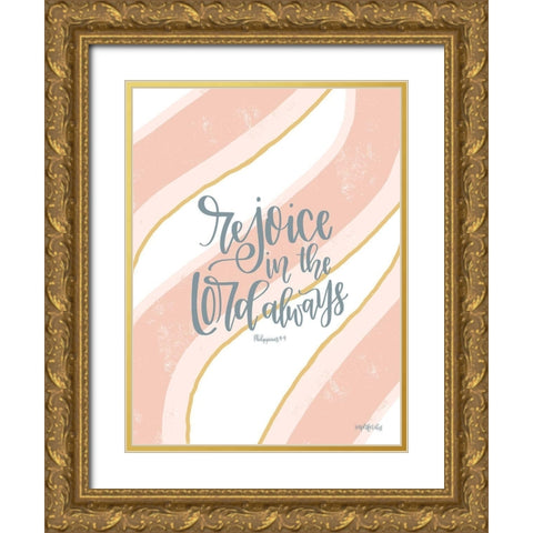 Rejoice in the Lord Always Gold Ornate Wood Framed Art Print with Double Matting by Imperfect Dust