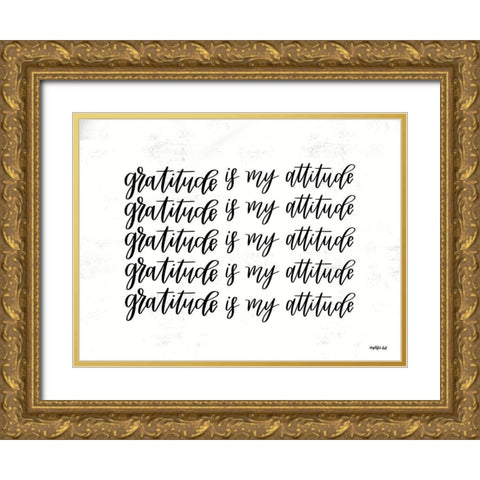 Gratitude is My Attitude  Gold Ornate Wood Framed Art Print with Double Matting by Imperfect Dust
