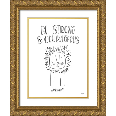 Be Strong and Courageous Gold Ornate Wood Framed Art Print with Double Matting by Imperfect Dust
