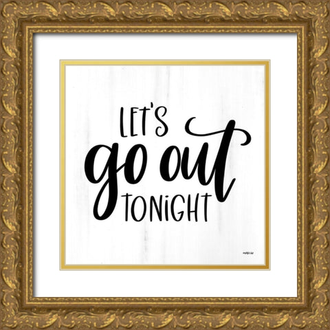 Lets Go Out Tonight Gold Ornate Wood Framed Art Print with Double Matting by Imperfect Dust