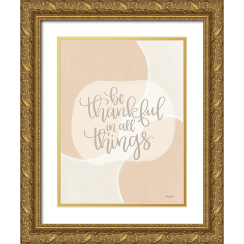 Be Thankful in All Things Gold Ornate Wood Framed Art Print with Double Matting by Imperfect Dust