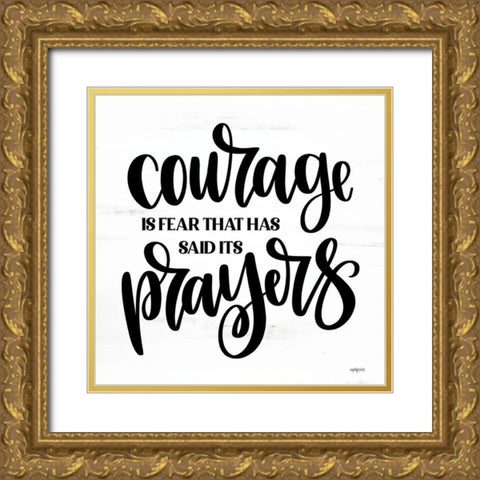 Courage is Fear That Has Said Its Prayers Gold Ornate Wood Framed Art Print with Double Matting by Imperfect Dust