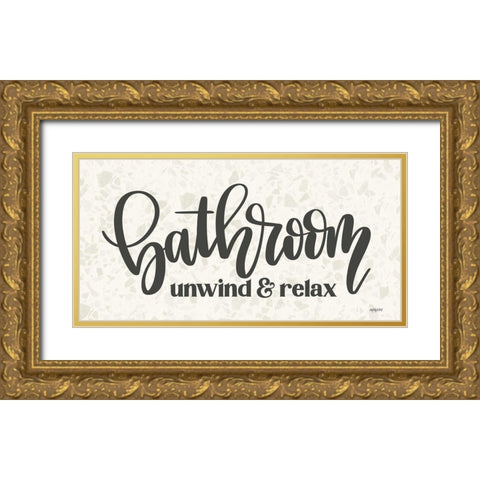 Bathroom - Unwind and Relax Gold Ornate Wood Framed Art Print with Double Matting by Imperfect Dust