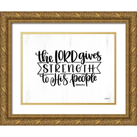 The Lord Gives Strength Gold Ornate Wood Framed Art Print with Double Matting by Imperfect Dust