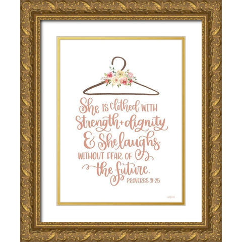 Clothed with Strength And Dignity Gold Ornate Wood Framed Art Print with Double Matting by Imperfect Dust