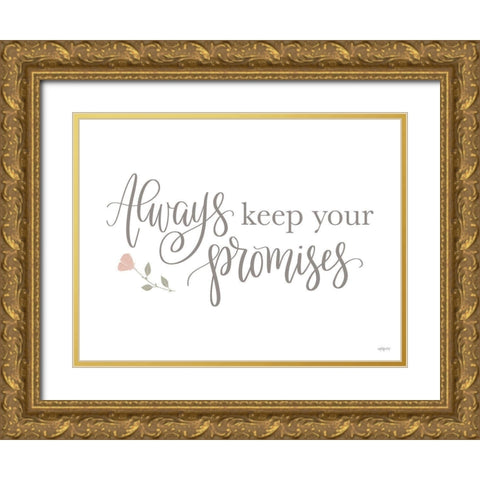 Always Keep Your Promises    Gold Ornate Wood Framed Art Print with Double Matting by Imperfect Dust