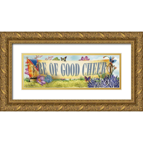 Be of Good Cheer Gold Ornate Wood Framed Art Print with Double Matting by Wargo, Ed