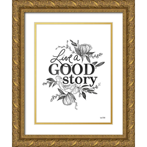 Live a Good Story   Gold Ornate Wood Framed Art Print with Double Matting by House Fenway